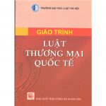 Giáo Trình Luật Thương Mại Quốc Tế phần 1 – Trần Việt Dũng (chủ biên)