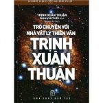 Trò chuyện với nhà vật lý thiên văn Trịnh Xuân Thuận