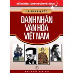 Danh Nhân Văn Hóa Việt Nam – Lê Minh Quốc
