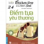 Chicken Soup 24 – Điểm Tựa Yêu Thương – Jack Canfield
