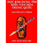 Đọc Kim Dung Tìm Hiểu Văn Hóa Trung Quốc –  Nguyễn Duy Chính