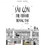 Sài Gòn Thị Thành Hoang Dại – Khải Đơn