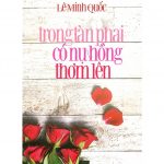 Trong Tàn Phai Có Nụ Hồng Thơm Lên – Lê Minh Quốc